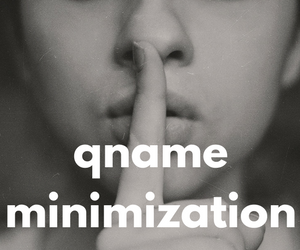 Image of a woman with a finger over her lips with the text 'qname minimization'
